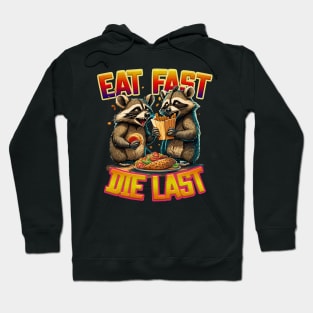 Eat Fast Die Last Raccoons Hoodie